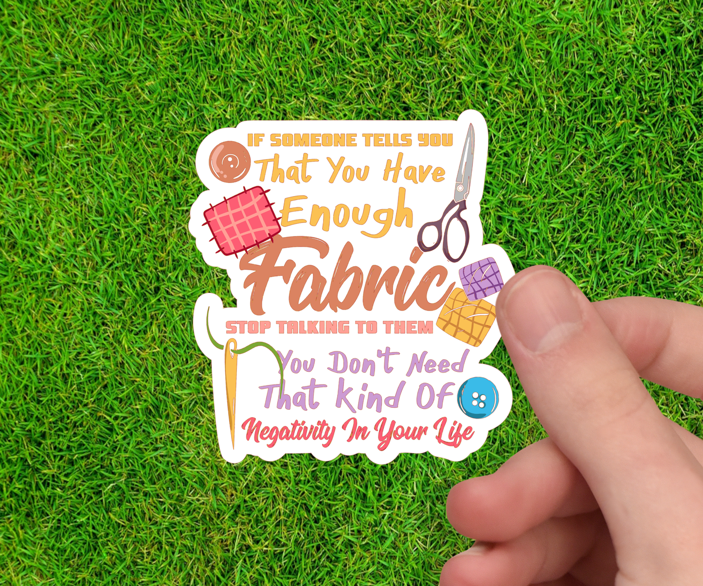 Cross Stitch Sticker - Enough Fabric? Stop Talking to Them