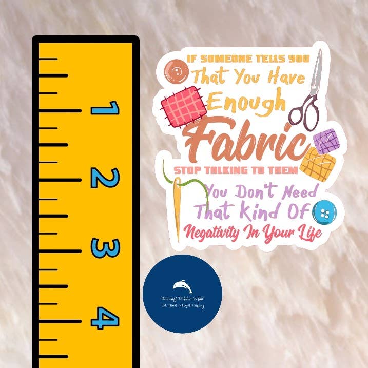 Cross Stitch Sticker - Enough Fabric? Stop Talking to Them