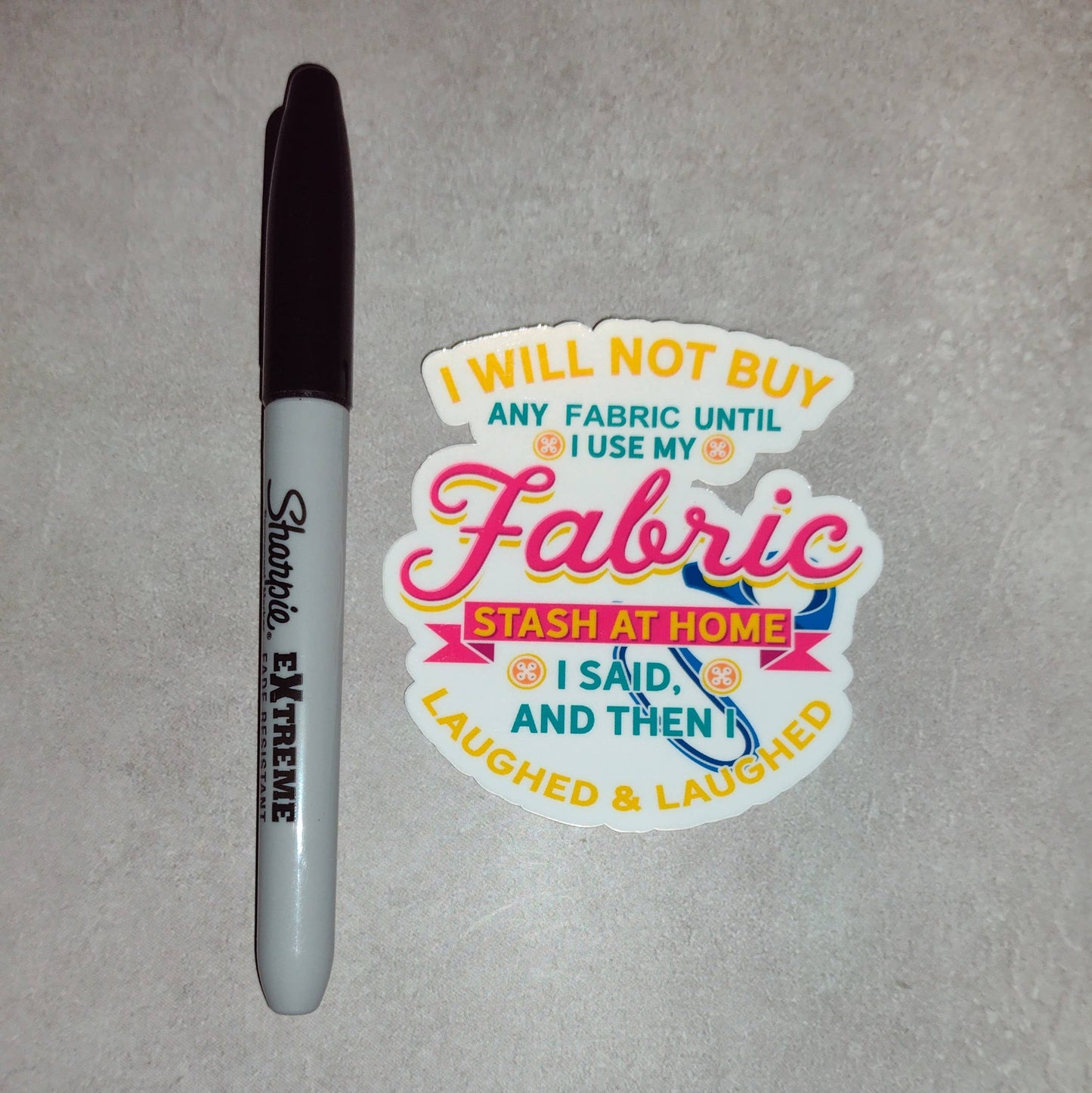 Cross Stitch Sticker - I Said I Will Not Buy Fabric Then I Laughed